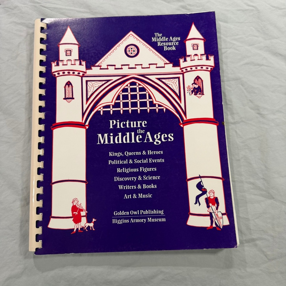 Picture the Middle Ages Resource Book Linda Honan Higgins Armory Museum 1996